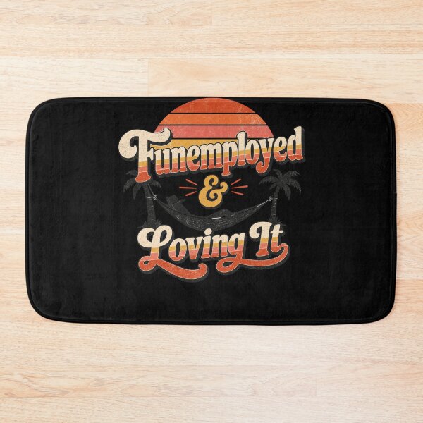 Item preview, Funemployed Loving It Vintage Vacation Design designed and sold by BearLoveDesign.