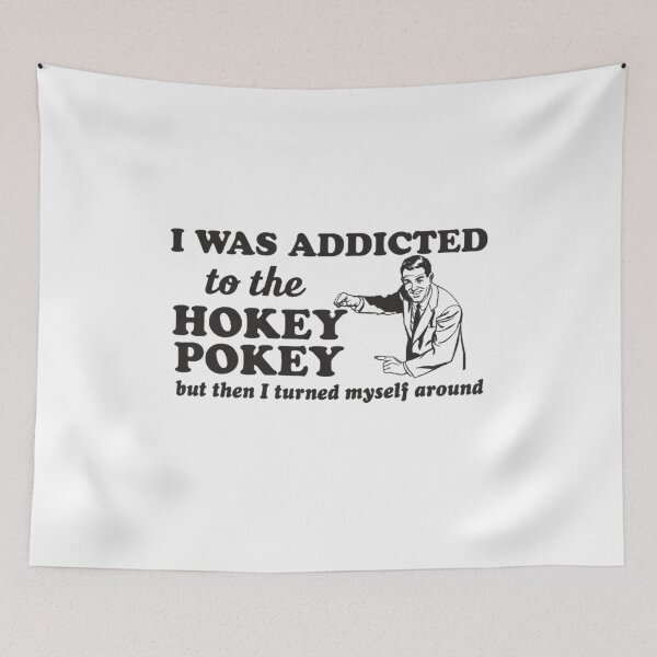 Item preview, I Was Addicted to the Hokey Pokey Funny Pun designed and sold by roartusa.