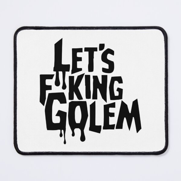 Item preview, Let'S Fking Golem designed and sold by indiram-arkey.