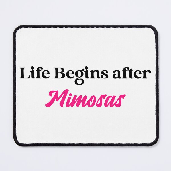 Item preview, Life begins after Mimosas designed and sold by CreationsbYKz.