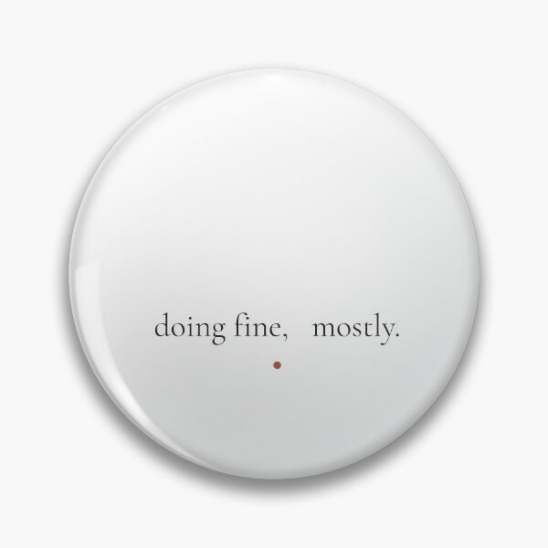 Item preview, Doing Fine Mostly - Minimalist Honest Mental Health Quote Shirt designed and sold by DaysLoading.