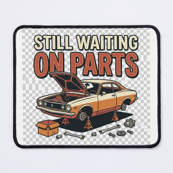 Item preview, Still Waiting on Parts | Funny Project Car Garage Design designed and sold by slynamite.