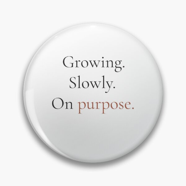 Item preview, Growing Slowly On Purpose - Minimalist Self Growth Quote Shirt designed and sold by DaysLoading.