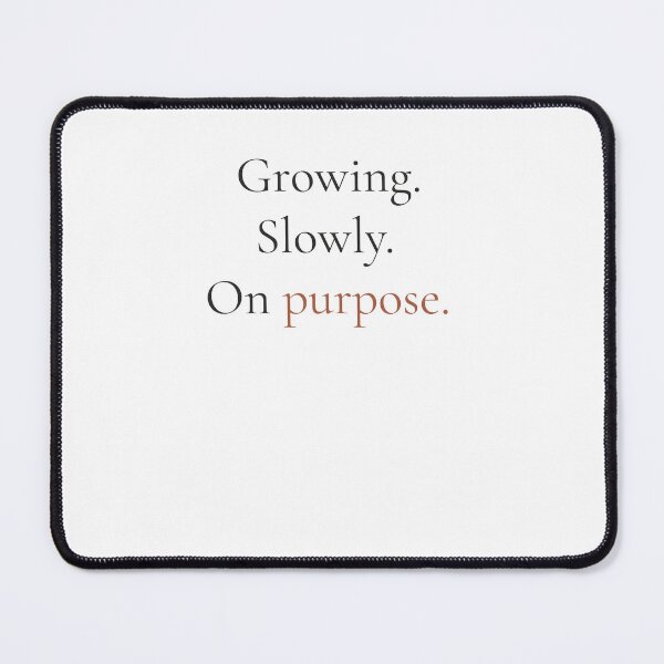 Item preview, Growing Slowly On Purpose - Minimalist Self Growth Quote Shirt designed and sold by DaysLoading.