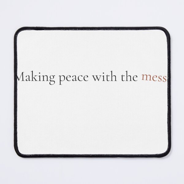 Item preview, Making Peace With The Mess - Minimalist Self Acceptance Quote Shirt designed and sold by DaysLoading.