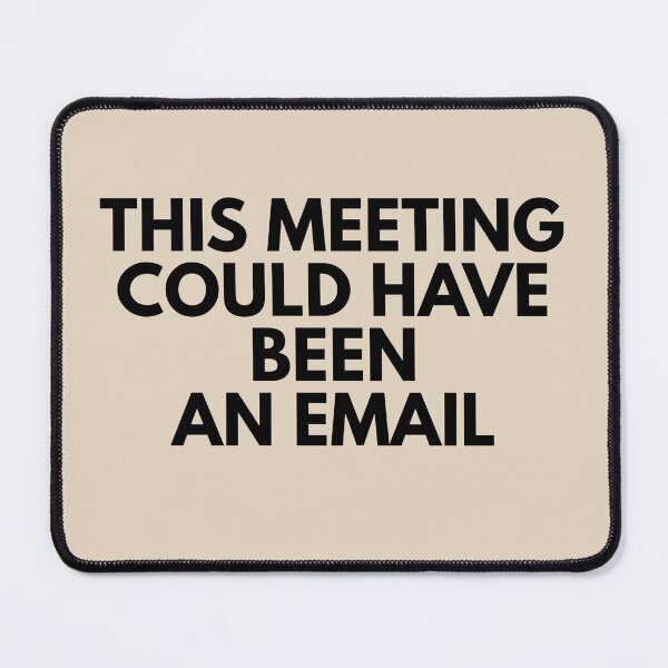Item preview, This Meeting Could Have Been An Email designed and sold by ArtisanPrintHk.