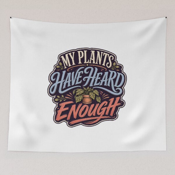 Item preview, My Plants Have Heard Enough designed and sold by FZ Designs.