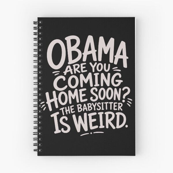 Item preview, Obama Are You Coming Home Soon The Babysitter Is Weird designed and sold by To101ARt.
