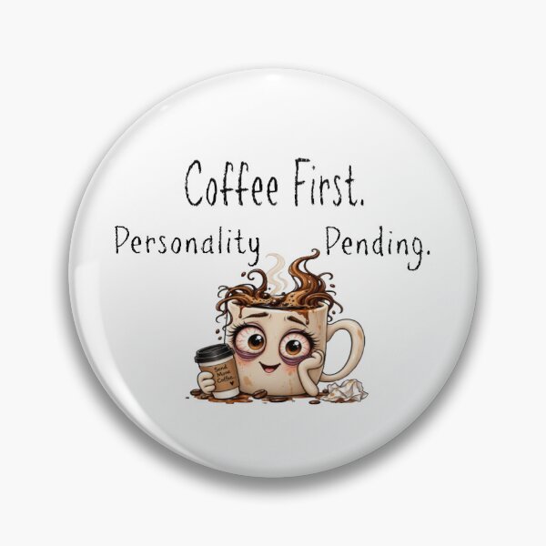 Item preview, Coffee first.  Personality Pending designed and sold by MyKillerBrew.