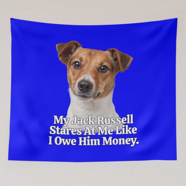 Item preview, Jack Russell Dog Owner My Jack Russell Stares At Me Like I Owe Him Money Art Design designed and sold by fantasticdesign.