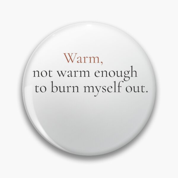 Item preview, Warm Not Warm Enough To Burn Myself Out - Minimalist Boundaries Quote Shirt designed and sold by DaysLoading.