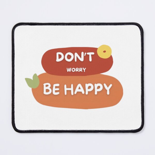 Item preview, DON'T WORRY BE HAPPY designed and sold by The countess.