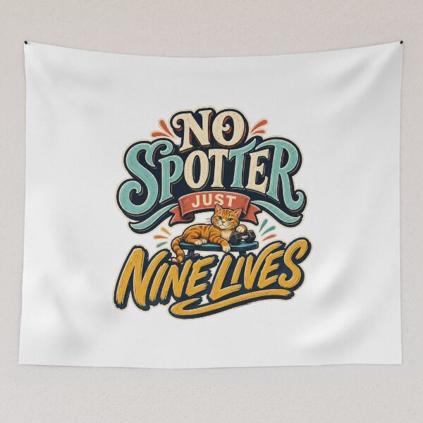 Item preview, No Spotter Just Nine Lives designed and sold by FZ Designs.