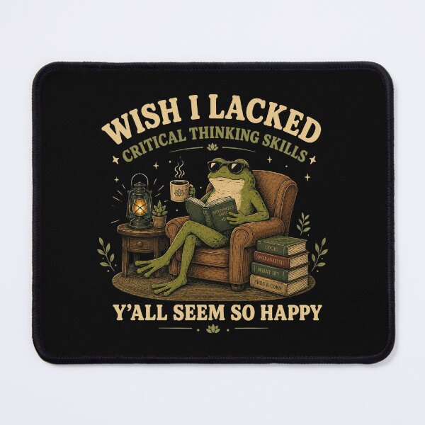 Item preview, Wish I Lacked Critical Thinking Skills, Funny Sarcastic Quote, Overthinker Gift, Frog Meme designed and sold by Cchotlan.