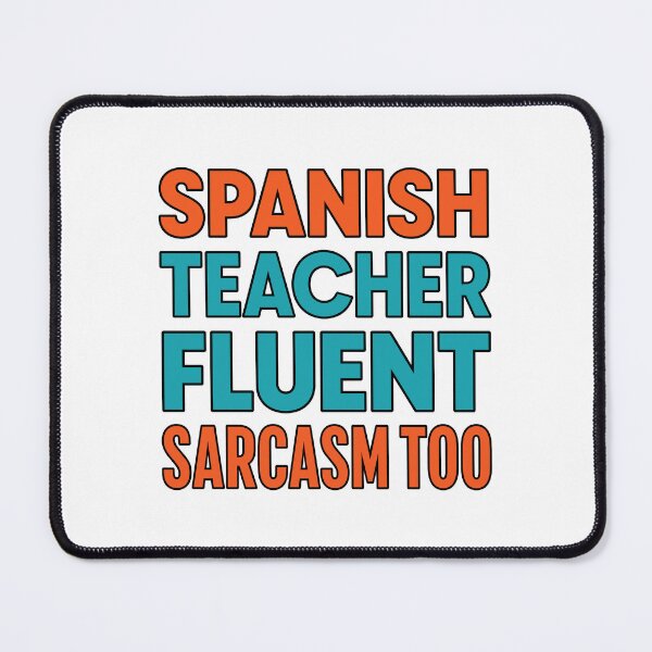 Item preview, Back to school Spanish Teacher Fluent In Sarcasm Too | Funny Language Teacher designed and sold by Uglyandcute.