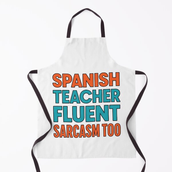 Item preview, Back to school Spanish Teacher Fluent In Sarcasm Too | Funny Language Teacher designed and sold by Uglyandcute.