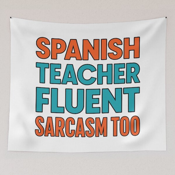 Item preview, Back to school Spanish Teacher Fluent In Sarcasm Too | Funny Language Teacher designed and sold by Uglyandcute.