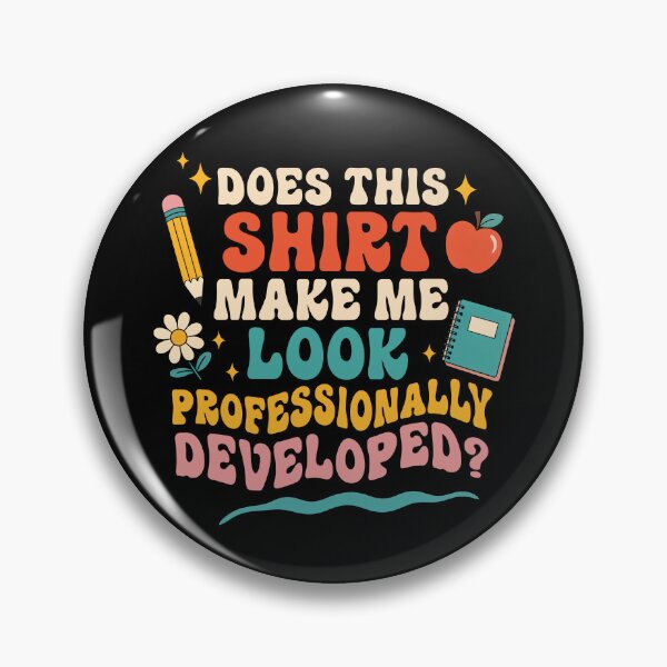 Item preview, Does This Shirt Make Me Look Professionally Developed Funny Teacher designed and sold by Hedoraxe.