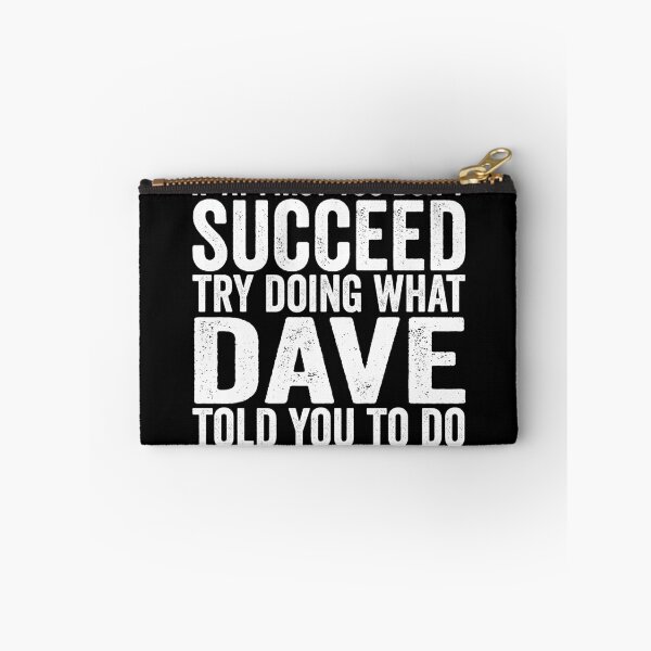 Item preview, If At First You Don't Succeed Try Doing What Dave Told You Gear designed and sold by DynamicDesign.