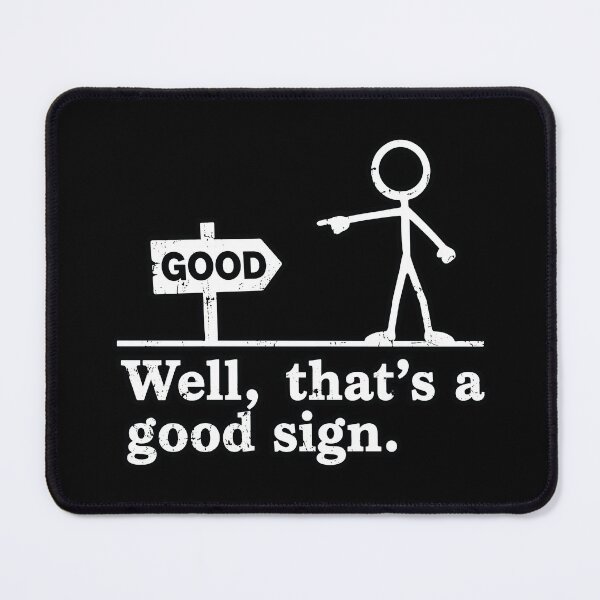 Item preview, Well That's a Good Sign Funny Sarcastic Quote designed and sold by NeoLab Society.