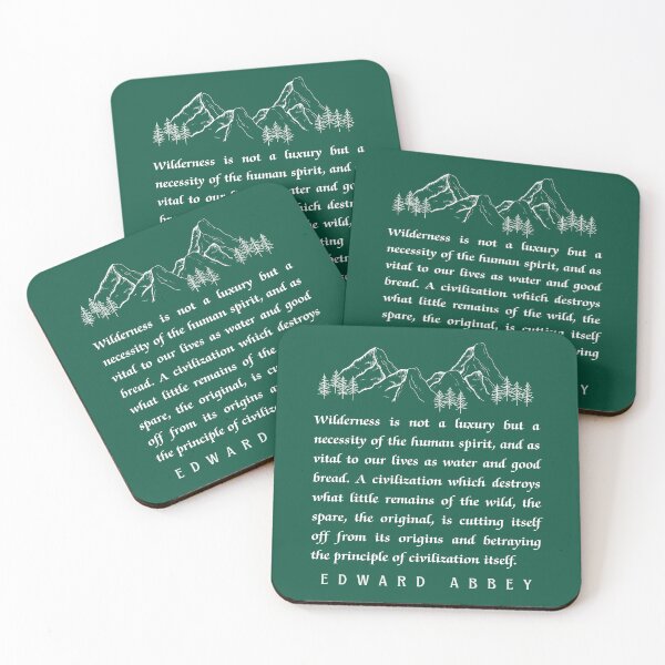 Item preview, Edward Abbey quote: Wilderness is not a luxury but a necessity of the human spirit, and as vital to our lives as water and good bread.  designed and sold by artbleed.