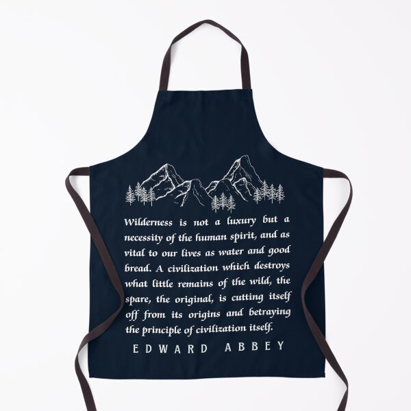 Item preview, Edward Abbey quote: Wilderness is not a luxury but a necessity of the human spirit, and as vital to our lives as water and good bread. designed and sold by artbleed.
