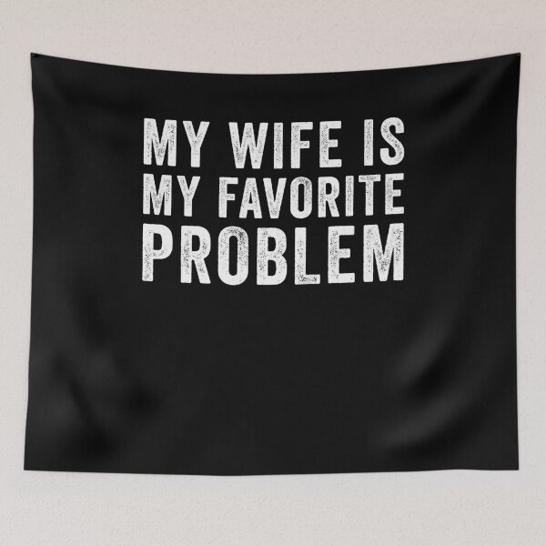 Item preview, My Wife is My Favorite Problem Funny designed and sold by nosu-art-pod.