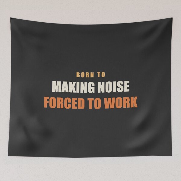 Item preview, Born To Making Noise Forced To Work - Musician designed and sold by RetroThreadWorks.