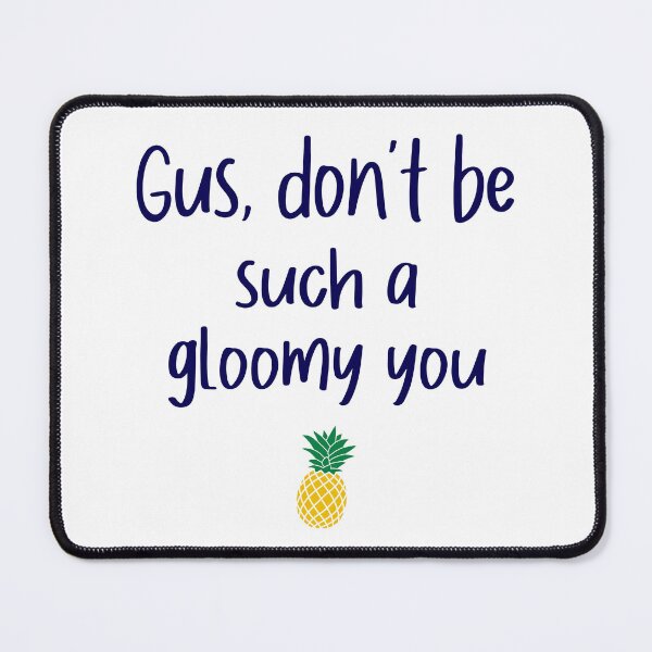 Item preview, Gus don't be - Gloomy You - Psych designed and sold by hotchkiss2earth.