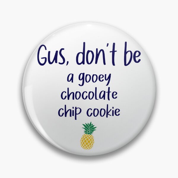 Item preview, Gus don't be - Chocolate Chip Cookie - Psych designed and sold by hotchkiss2earth.