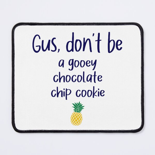 Item preview, Gus don't be - Chocolate Chip Cookie - Psych designed and sold by hotchkiss2earth.