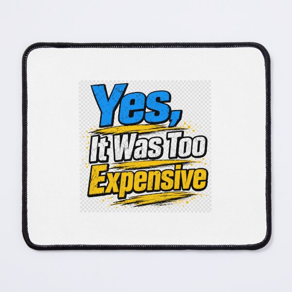 Item preview, Yes, It Was Too Expensive Funny Grunge Typography T-Shirt Design designed and sold by Design Sounds Studio.