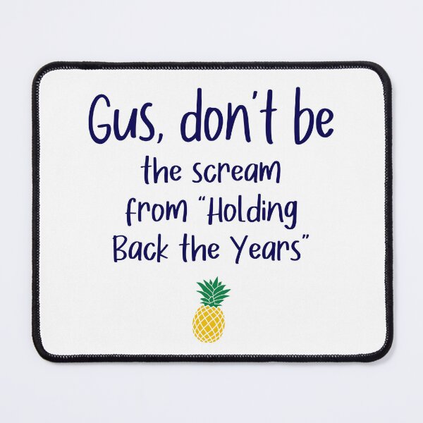 Item preview, Gus don't be - Holding Back - Psych designed and sold by hotchkiss2earth.