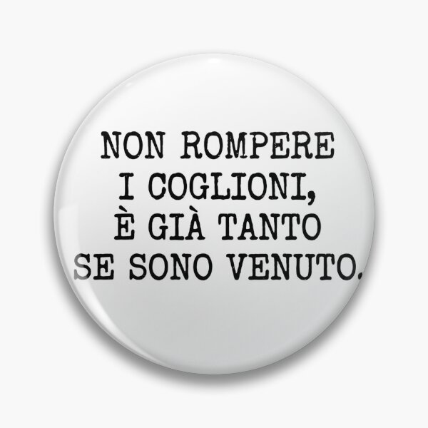 Item preview, Non rompere i coglioni, è già tanto se sono venuto designed and sold by MyTeePlace.