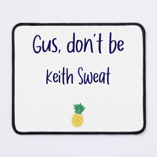 Item preview, Gus don't be - Keith - Psych designed and sold by hotchkiss2earth.