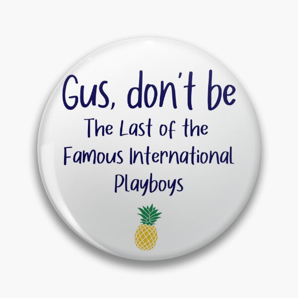 Item preview, Gus don't be - International Playboys - Psych designed and sold by hotchkiss2earth.