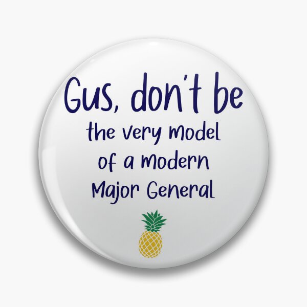 Item preview, Gus don't be - Modern Major General - Psych designed and sold by hotchkiss2earth.