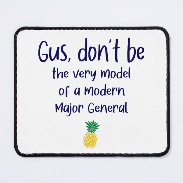 Item preview, Gus don't be - Modern Major General - Psych designed and sold by hotchkiss2earth.
