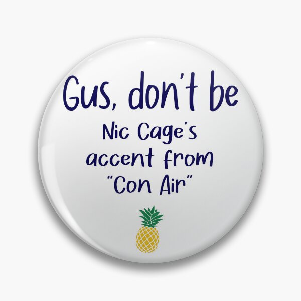 Item preview, Gus don't be - Nic Cage - Psych designed and sold by hotchkiss2earth.