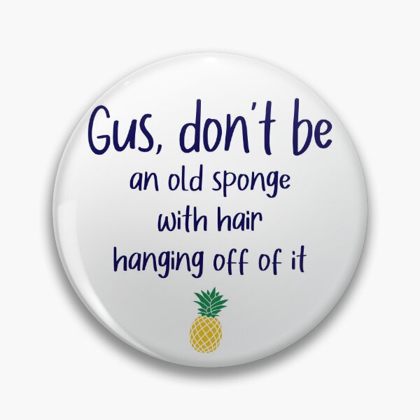 Item preview, Gus don't be - Old Sponge - Psych designed and sold by hotchkiss2earth.