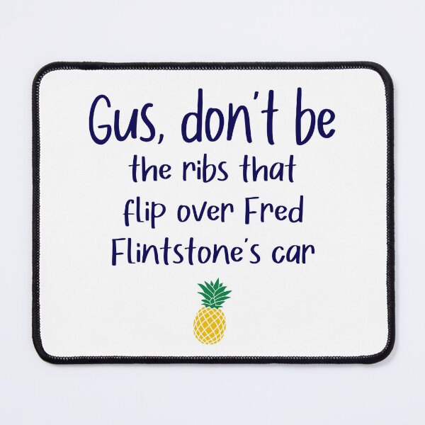 Item preview, Gus don't be - Flintstone's Car - Psych designed and sold by hotchkiss2earth.