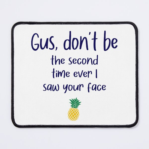 Item preview, Gus don't be - Second Time - Psych designed and sold by hotchkiss2earth.