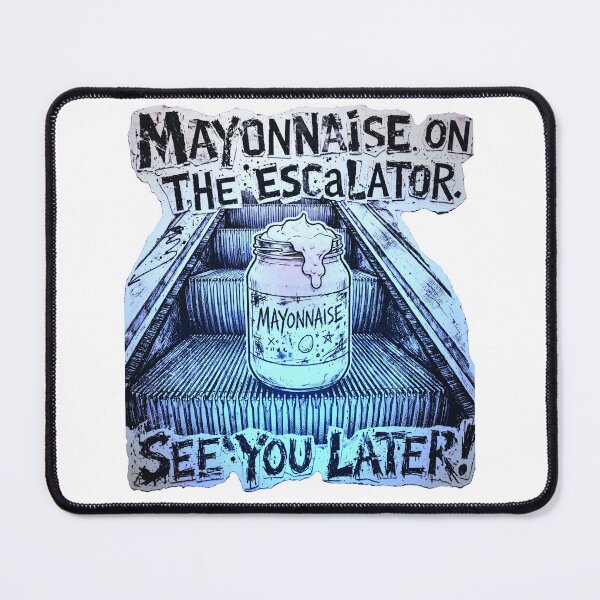 Item preview, Mayonnaise On The Escalator See You Later Funny Surreal Punk Meme designed and sold by Neurospicy Trolls.