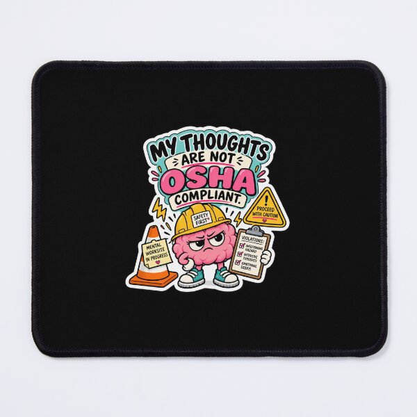 Item preview, My Thoughts Are Not OSHA Compliant – Mental Health Humor designed and sold by Brave Little Mess Club.