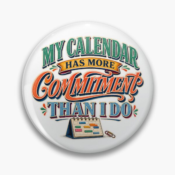 Item preview, My Calendar Has More Commitment Than I Do designed and sold by FZ Studio .