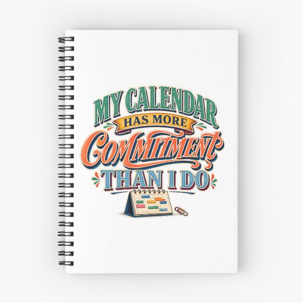 Item preview, My Calendar Has More Commitment Than I Do designed and sold by FZ Designs.