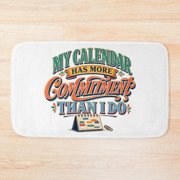 Item preview, My Calendar Has More Commitment Than I Do designed and sold by FZ Studio .