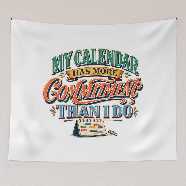 Item preview, My Calendar Has More Commitment Than I Do designed and sold by FZ Studio .