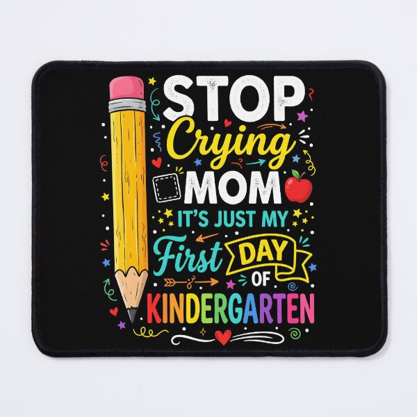 Item preview, Stop Crying Mom Funny First Day Of Kindergarten Student Quote designed and sold by IsDesignHub.