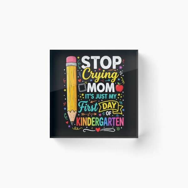 Item preview, Stop Crying Mom Funny First Day Of Kindergarten Student Quote designed and sold by IsDesignHub.
